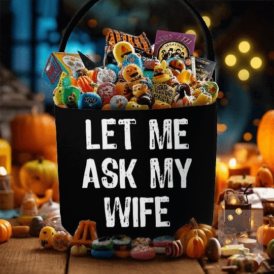 Let Me Ask My Wife Funny Fabric Baskets