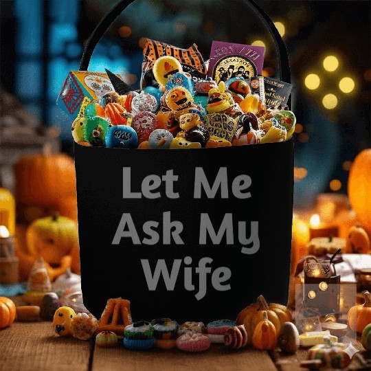 Let Me Ask My Wife Funny Fabric Baskets