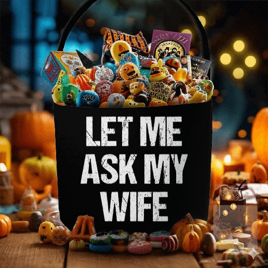 Let Me Ask My Wife Funny Fabric Baskets