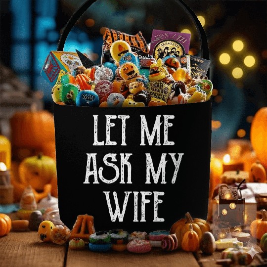 Let Me Ask My Wife Funny Fabric Baskets