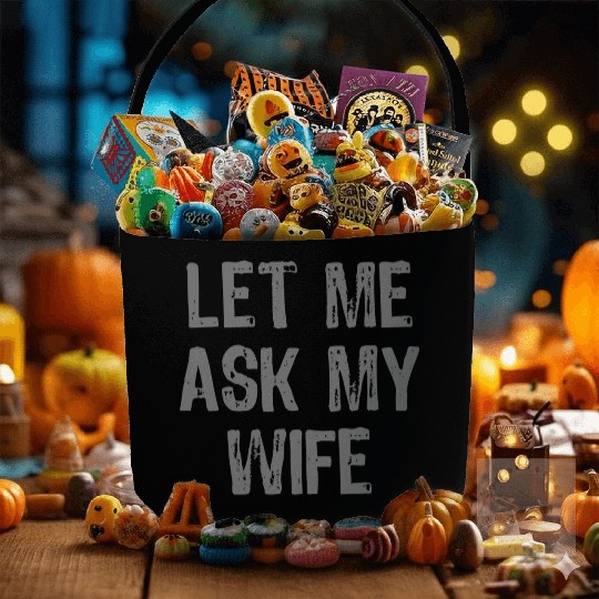 Let Me Ask My Wife Funny Fabric Baskets