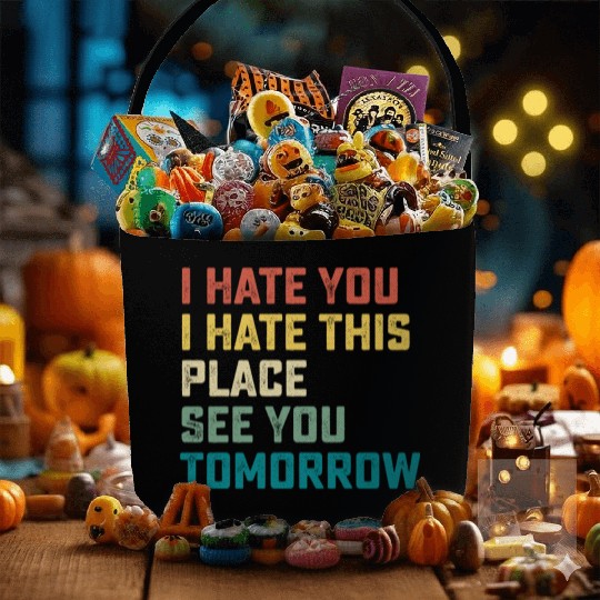 I Hate You I Hate This Place See You Tomorrow Fitn Fabric Baskets