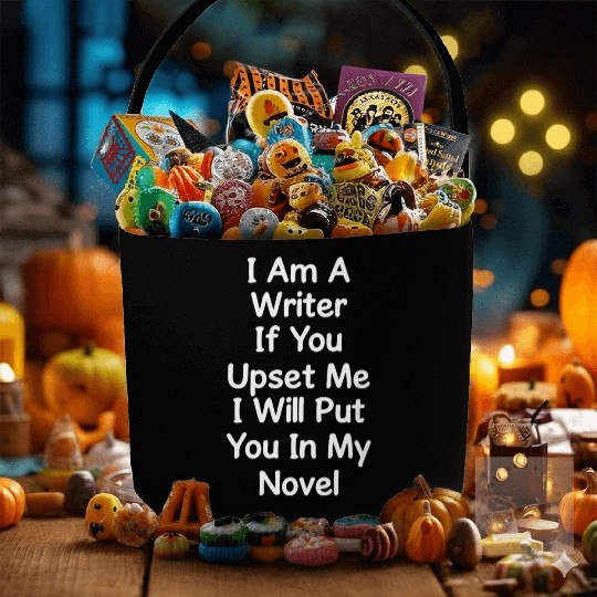 I Am A Writer If You Upset Me I Will Put You In Fabric Baskets
