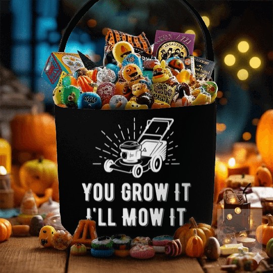 You Grow It I Mow It Funny Lawn Care Gardening Fabric Baskets
