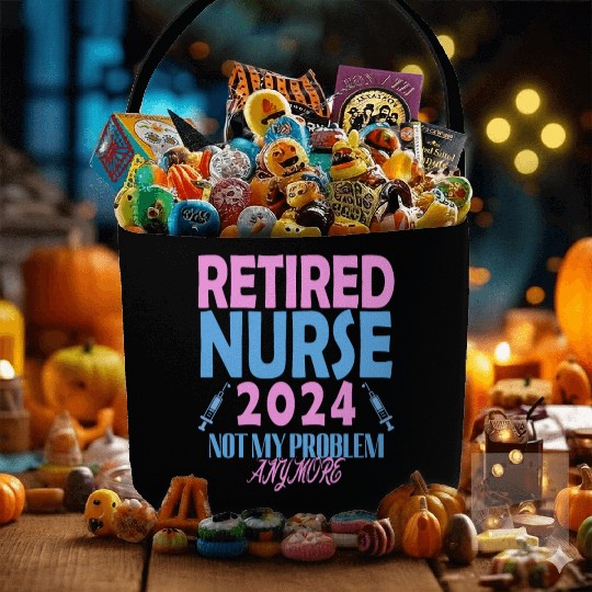 Retired Nurse 2024 Not My Problem Anymore Fabric Baskets