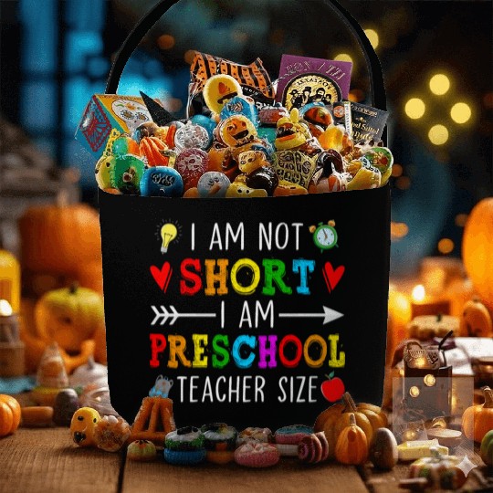 I Am Not Short I Am Preschool Teacher Size - Fabric Baskets