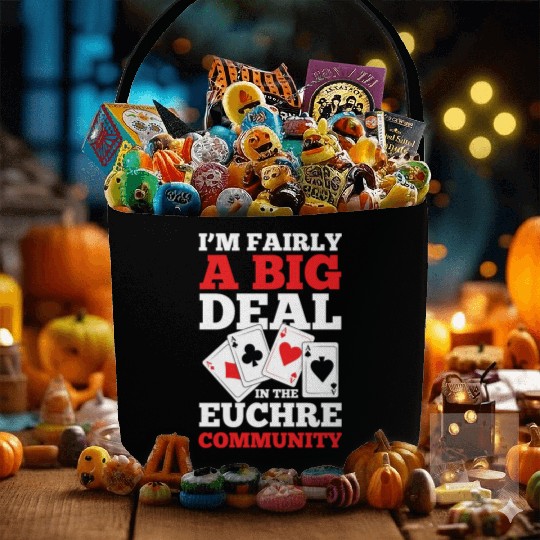 I'm Fairly A Big Deal In The Euchre Community Fabric Baskets