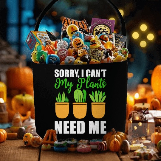 Sorry I Can't My Plants Needs Me Plant Specialist Fabric Baskets