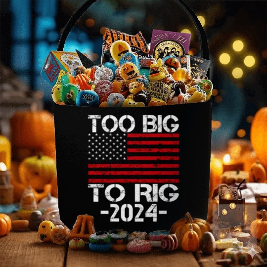 Too Big To Rig 2024 Elections Fabric Baskets