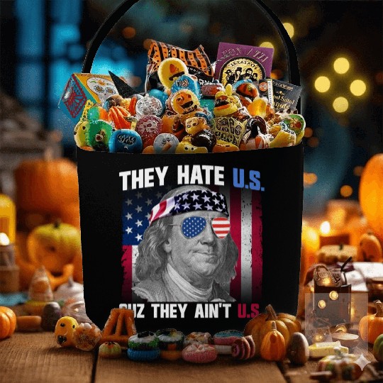 They Hate US Cuz They Ain't US Ben Franklin Fabric Baskets