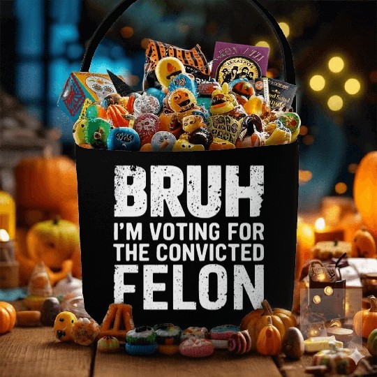 BRUH I'M VOTING FOR THE CONVICTED FELON Fabric Baskets