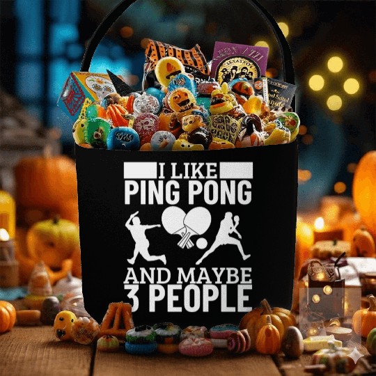 I Like Ping Pong And Maybe 3 People Funny Ping Fabric Baskets