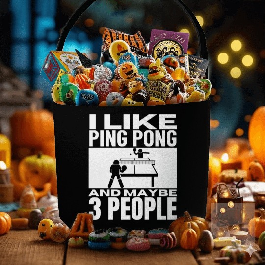 I Like Ping Pong And Maybe 3 People Funny Ping Fabric Baskets