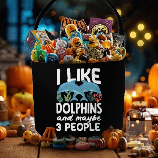 I Like Dolphins And Maybe 3 People Fabric Baskets