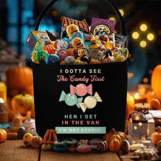 I Gotta See The Candy First I m Not Stupid Fabric Baskets