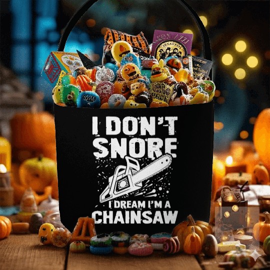 I Don't Snore I Dream I'm A Chainsaw Fabric Baskets