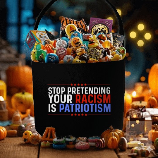 Stop Pretending Racism Is Patriotism Anti-Trump Fabric Baskets