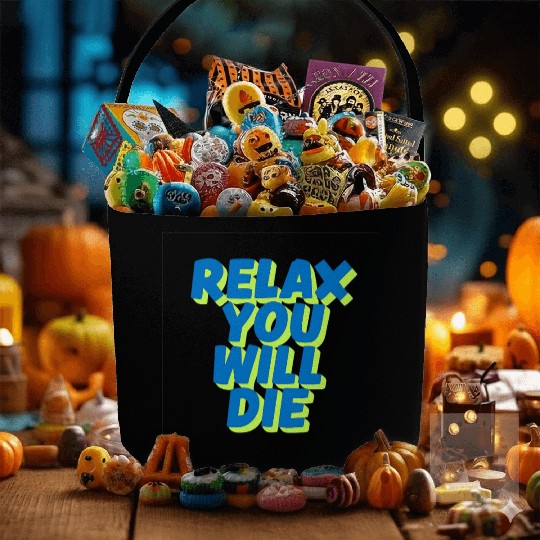 Relax You Will Die – Dark Humor Chill Quote Design Fabric Baskets
