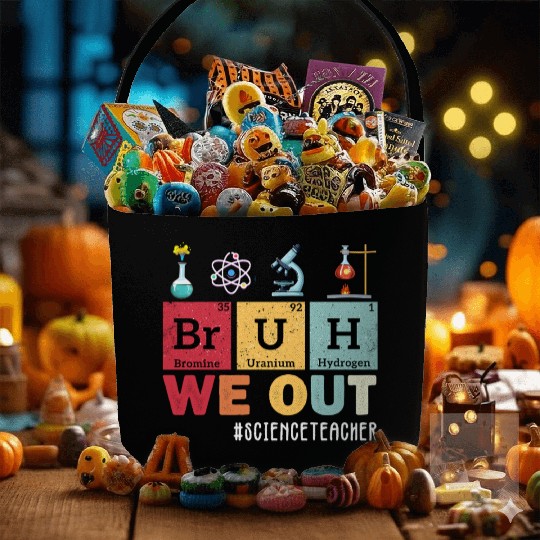 Bruh We Out Last Day Of School Science Teacher Fabric Baskets