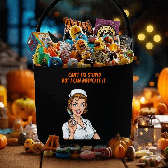 Nurse Can't Fix Stupid Medicate Fun Fabric Baskets