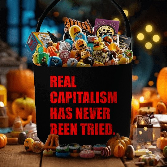 Real Capitalism Has Never Been Tried Fabric Baskets