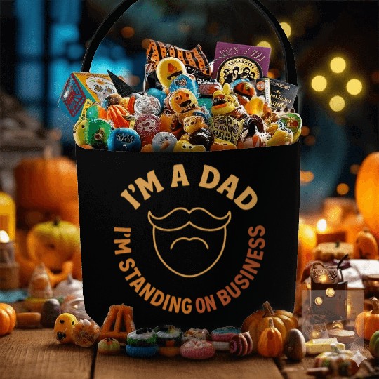 'I'M A DAD, I'M STANDING ON BUSINESS' Funny Father Fabric Baskets