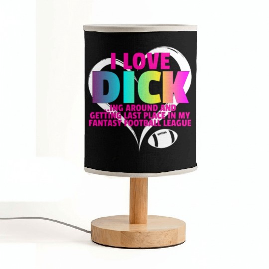 Fantasy Football Loser - I Love Dicking Around Fabric Lamps