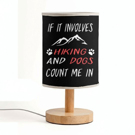 If It Involves Hiking And Dog Count Me In Funny Fabric Lamps