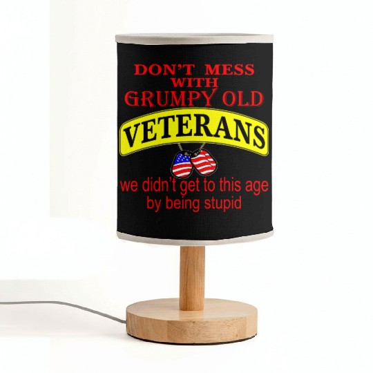 Don’t Mess With Grumpy Old Veterans We Didn’t Get Fabric Lamps