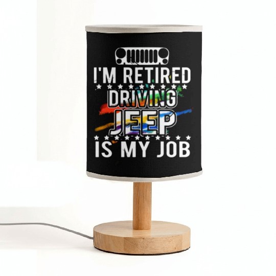 I am retired driving jeep is my job jeep Fabric Lamps