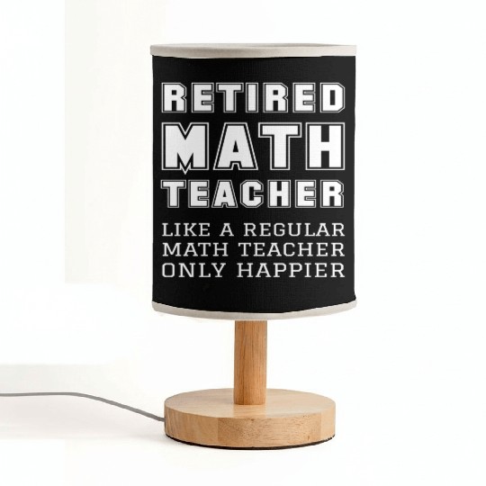 Retired Math Teacher Retirement Only Happier Fabric Lamps