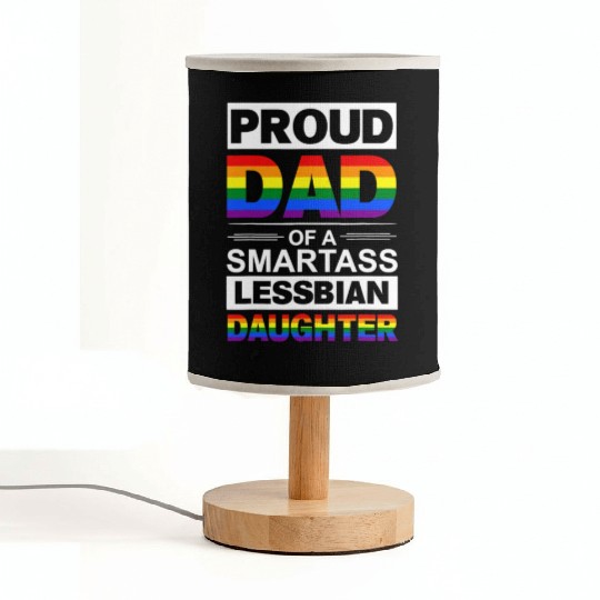 Mens Proud Dad Of A Smartass Lesbian Daughter LGBT Fabric Lamps