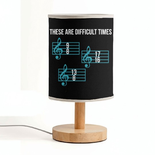 These Are Difficult Times Funny Music Teacher Fabric Lamps