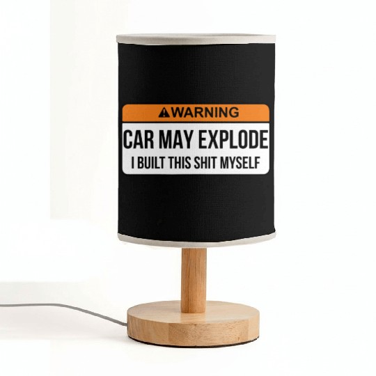 Car May Explode i built this shit myself Fabric Lamps
