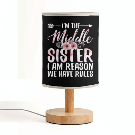 I'M THE MIDDLE SISTER I AM REASON WE HAVE RULES Fabric Lamps