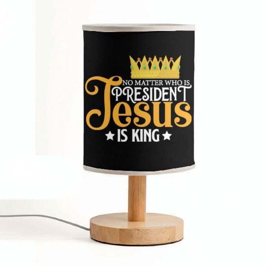 No Matter Who Is President Jesus Is King Fabric Lamps