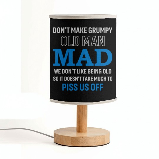 Don't Make Grumpy Old Men Mad We Don't Like Being Fabric Lamps