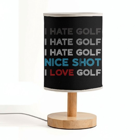 I Hate Golf I Hate Golf I Hate Nice Shot I Love Go Fabric Lamps