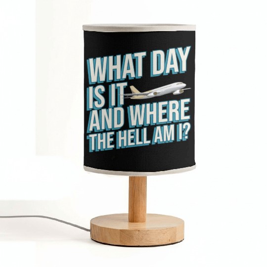 Aviation What Day Is It And Where The Hell Am I Fabric Lamps