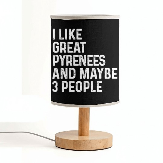 I Like Great Pyrenees And Maybe 3 People Dog Fabric Lamps