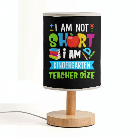 I Am Not Short I Am Kindergarten Teacher Size Fabric Lamps