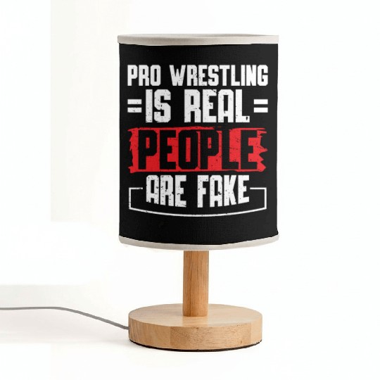Pro Wrestling Is Real People Are Fake Funny Fabric Lamps