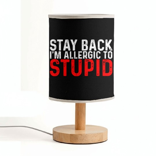 Stay Back, I'm Allergic To Stupid 8 Fabric Lamps
