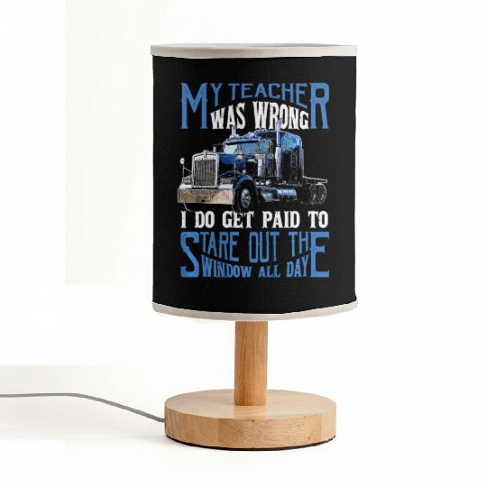 My Teacher Was Wrong Trucker Gift Truck Driver Fabric Lamps