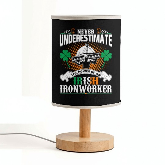Never Underestimate Power Of An Irish Ironworker Fabric Lamps