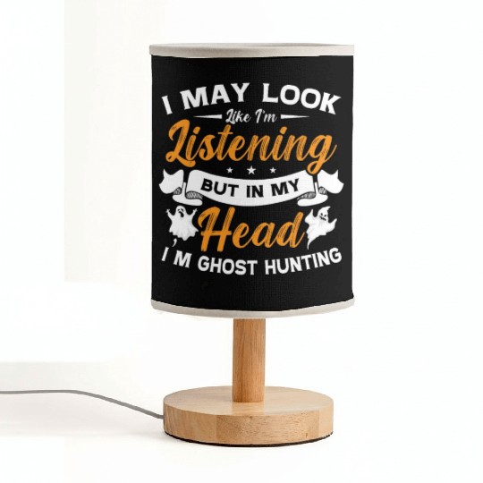 Ghost Hunter In My Head I'm Ghost Hunting Hunt Fabric Lamps