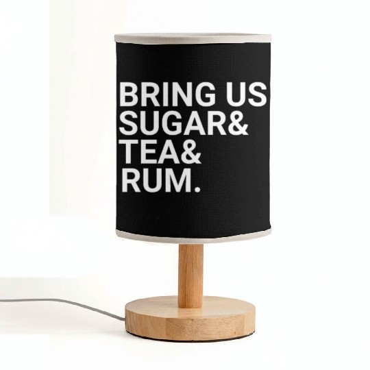 Bring Us Sugar And Tea And Rum Fabric Lamps