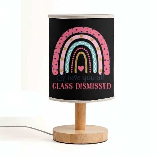 I Love You All Class Dismissed Last Day Of School Fabric Lamps
