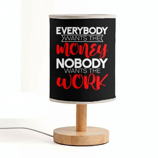 Everybody Wants The Money Nobody Wants The Work 4 Fabric Lamps