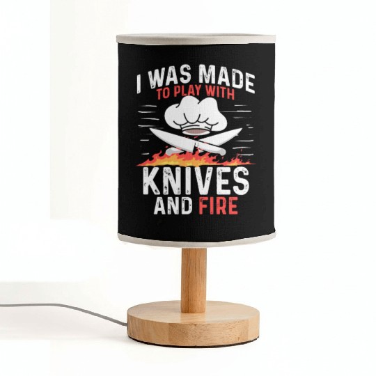 I Was Made To Play With Knives And Fire Cooking Fabric Lamps
